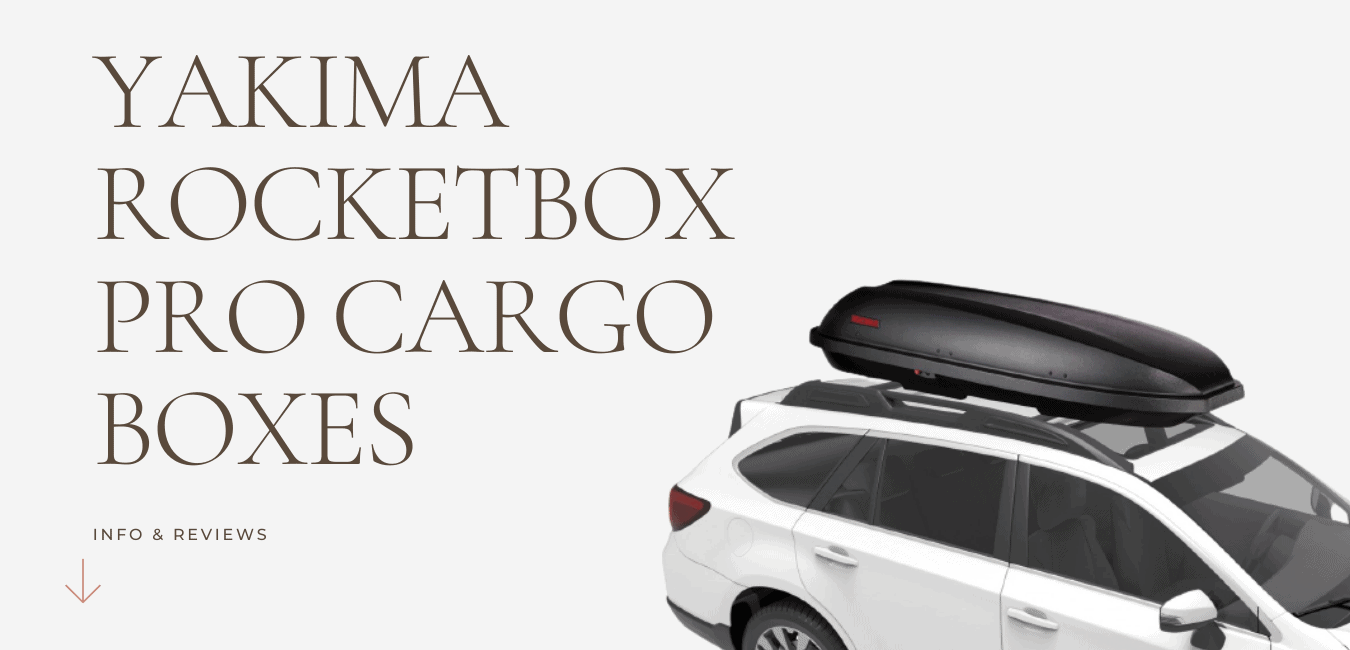 all about yakima rocketbox pro roof boxes