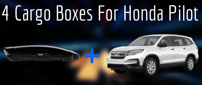 4 suitable cargo boxes for your Honda Pilot
