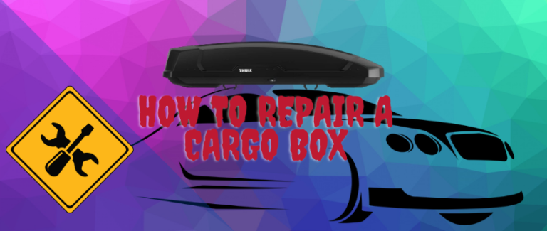 how to repair a cargo box