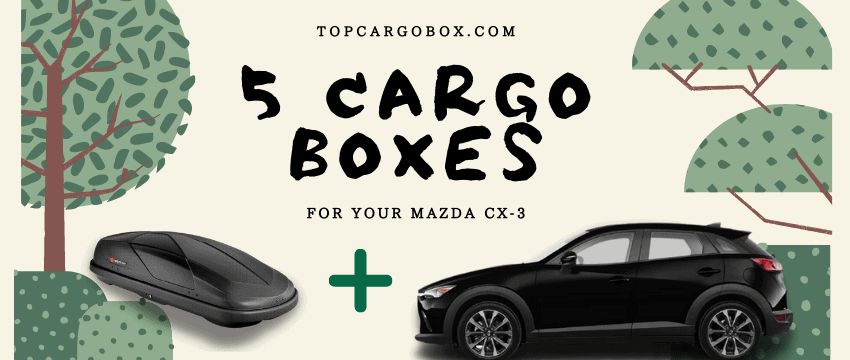 5 cargo boxes for Mazda cx-3