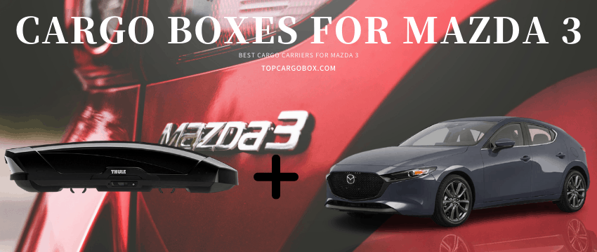 5 compatible cargo boxes for mazda 3