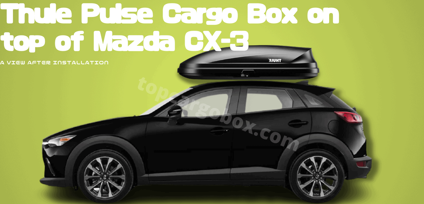 What it looks like after having a Thule Pulse cargo box on top of your Mazda cx-3