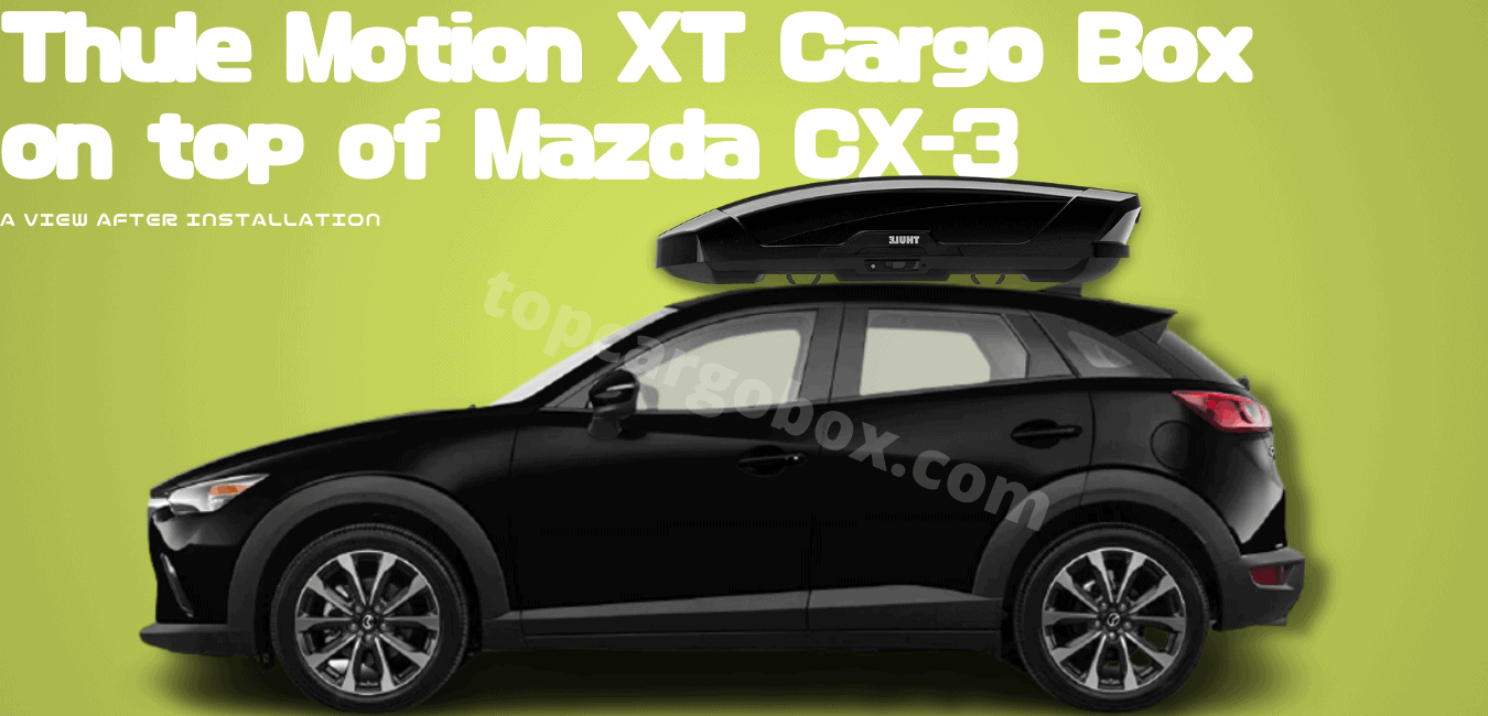 a view of mazda cx-3 after installing Motion XT on top