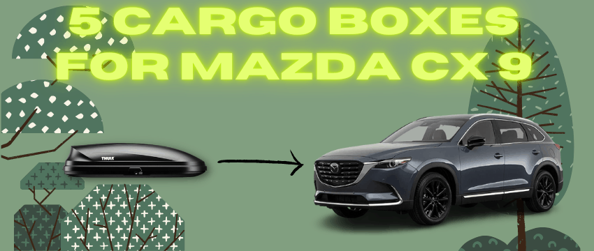5 best cargo boxes for mazda cx 9