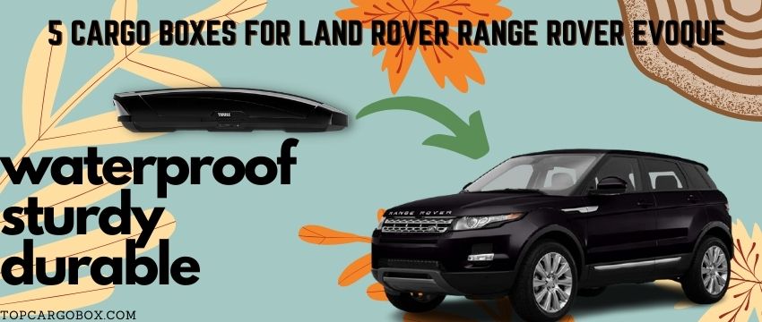 5 best cargo boxes for land rover range rover evoque