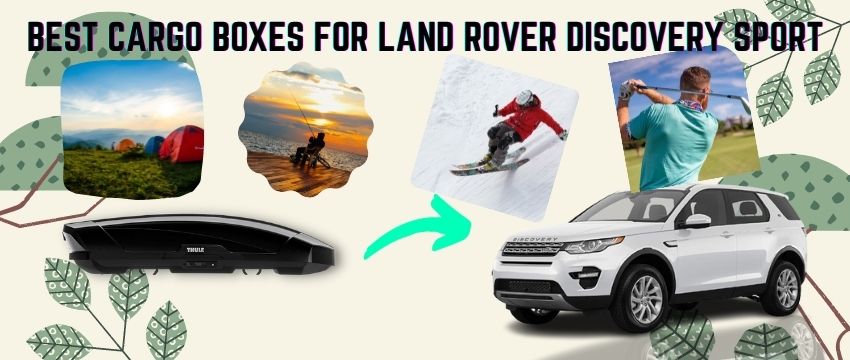 best cargo boxes for land rover discovery sport