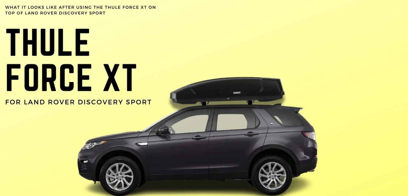 mount a thule force xt cargo box on top of the land rover discovery sport suv - a look after installation