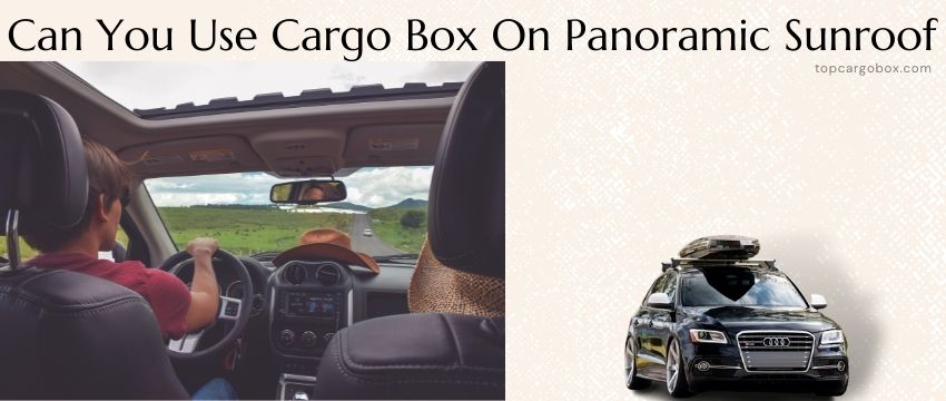 use cargo box on panoramic sunroof
