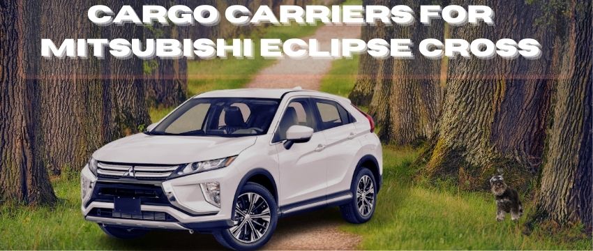 cargo carriers for Mitsubishi eclipse cross