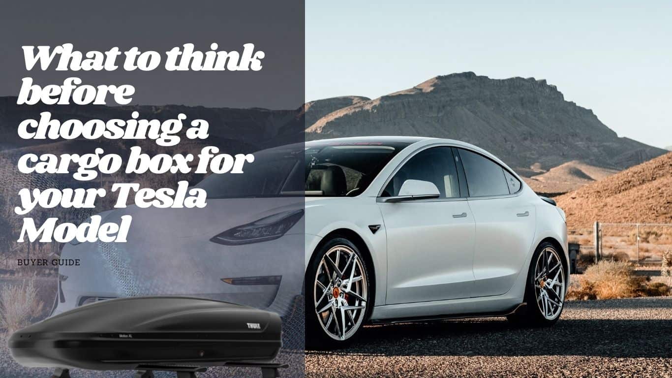 best cargo boxes for your Tesla Model 3, Model S, Model X, and Model Y