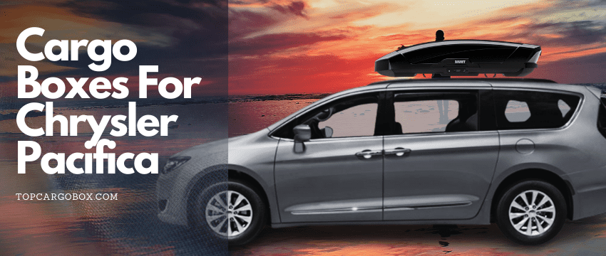 best cargo boxes for Chrysler Pacifica