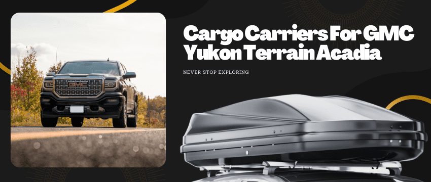 cargo boxes for GMC yukon terrain acadia