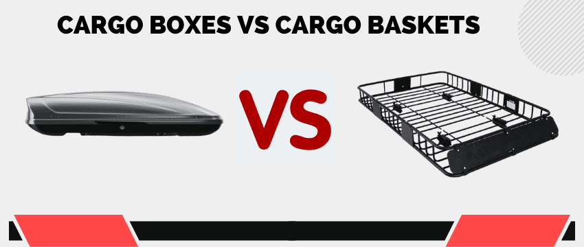 cargo boxes vs cargo baskets