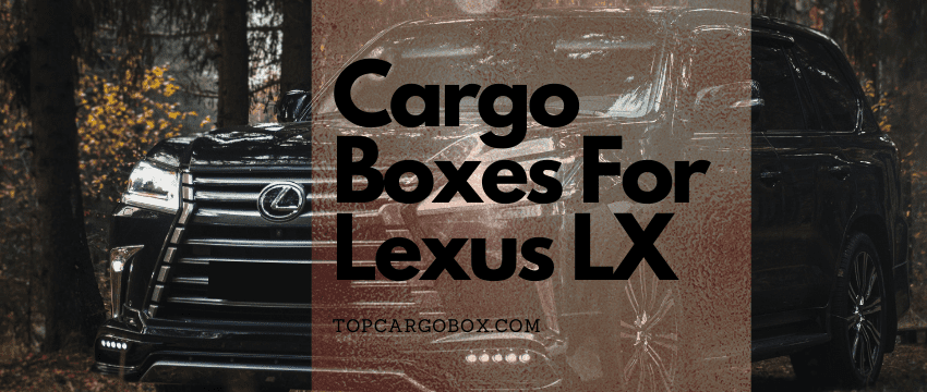 roof cargo boxes for Lexus LX