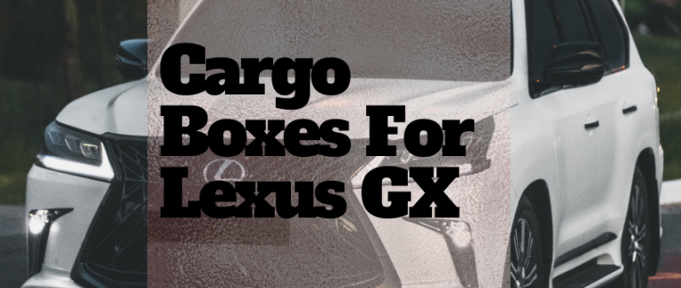 4 High-Quality Cargo Boxes For Lexus GX