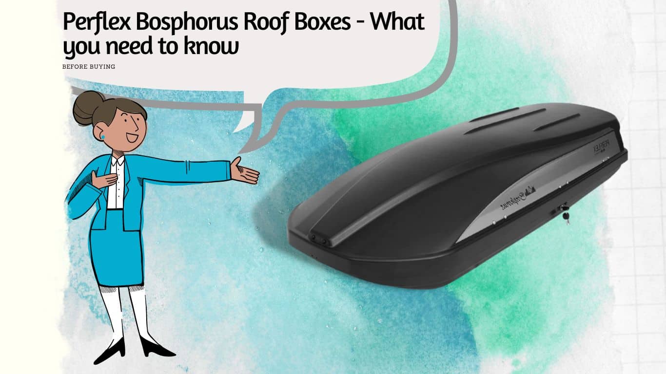 Perflex Bosphorus roof boxes what you need to know before buying one