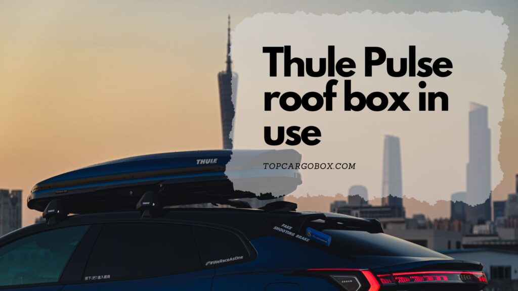 Thule Pulse rooftop cargo box in use