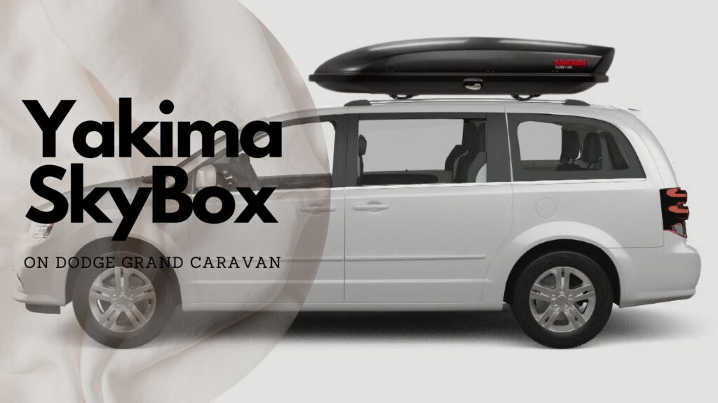 Yakima Skybox Cargo Box on Dodge Grand Caravan