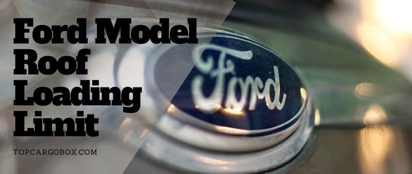 Ford Model Roof Loading Limit