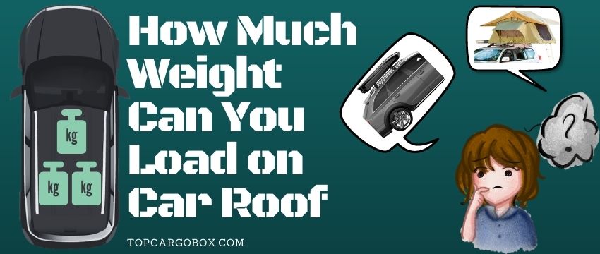 how much weight you can load on roof racks or cargo boxes