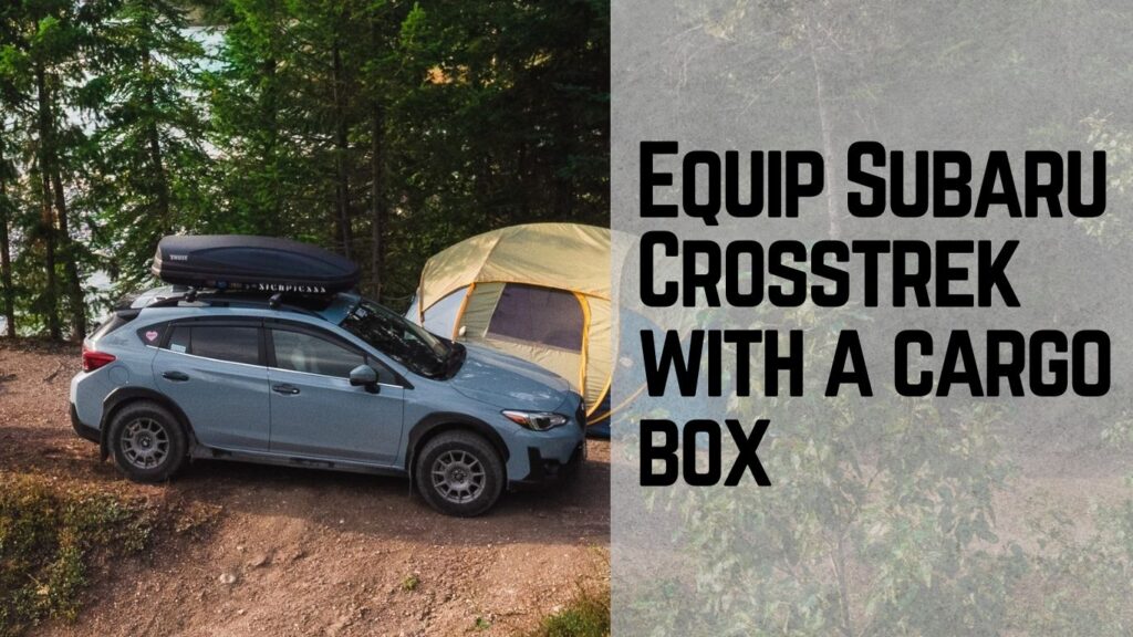 You can use a hardshell cargo box on Subaru Crosstrek without a hassle.