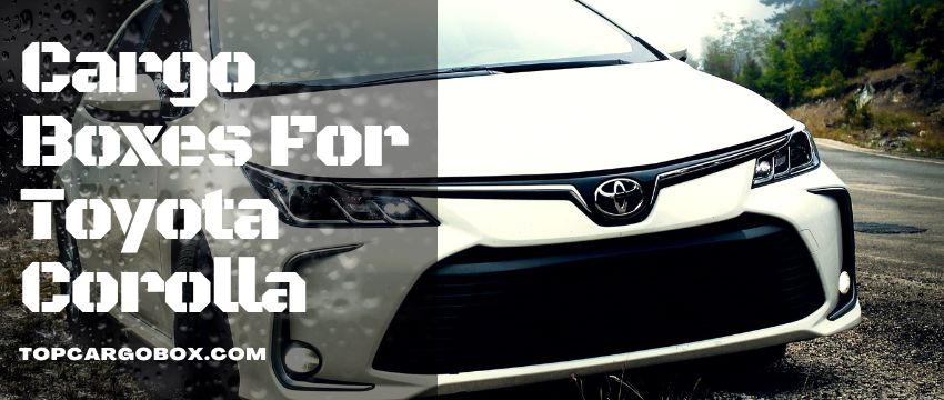 compatible roof racks and cargo boxes for Toyota Corolla