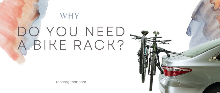 Why do you need bike racks for your car?