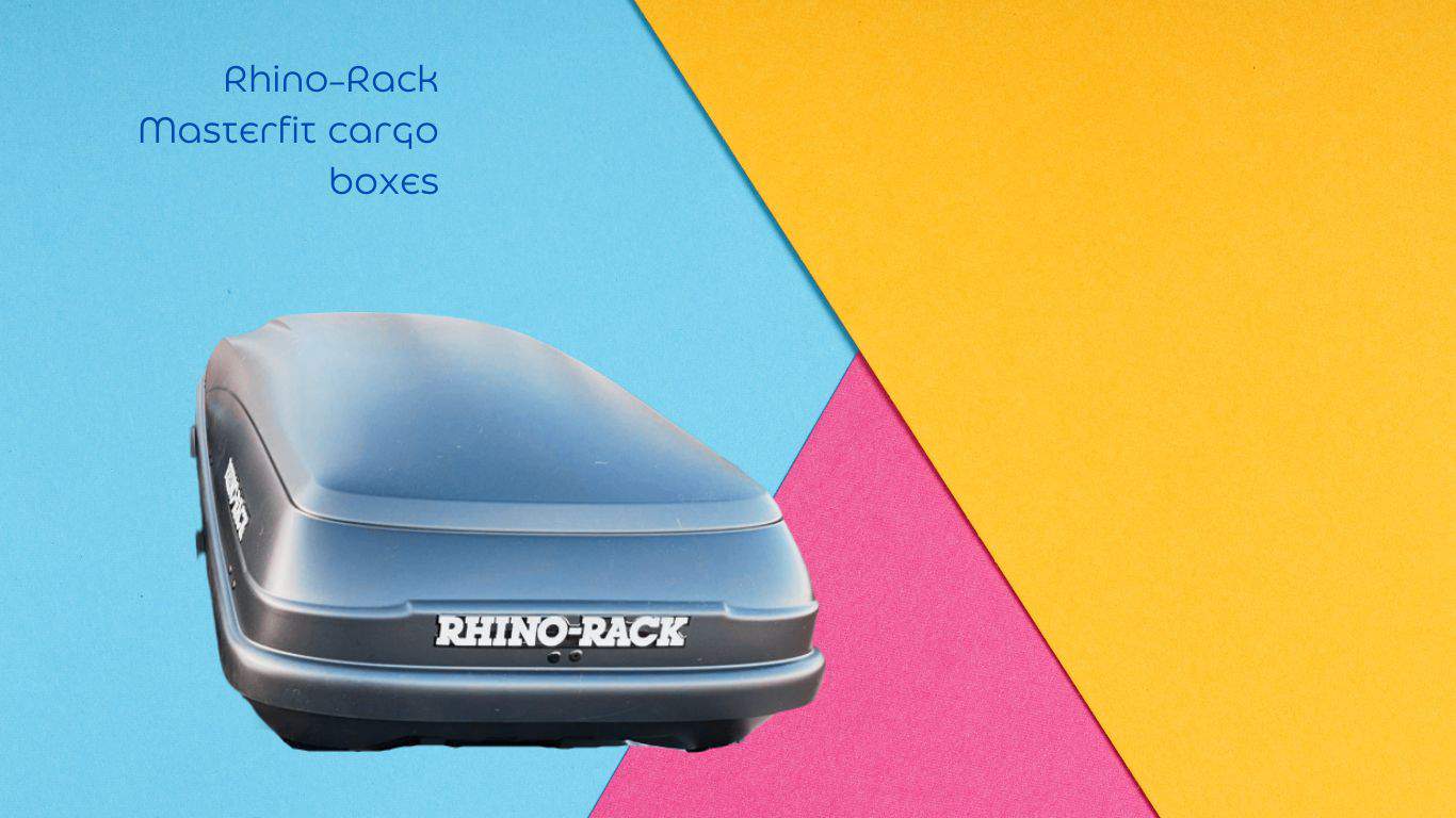 Rhino-Rack MasterFit Cargo Boxes Buying Guide