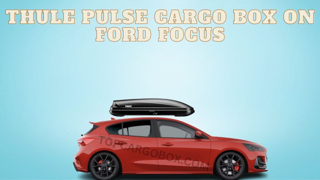Thule Pulse 16 Cubic feet model cargo carrier for Ford Focus