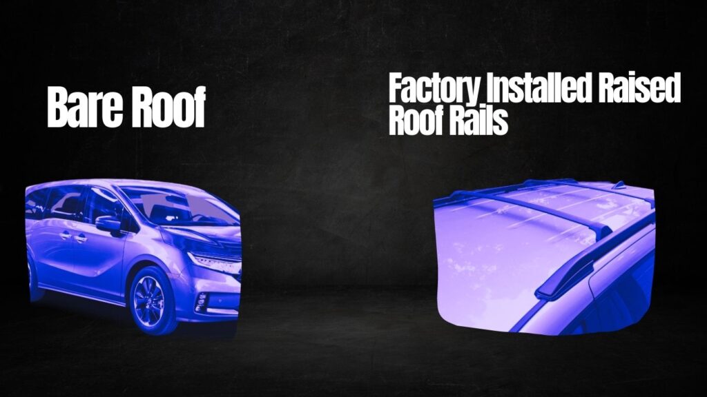 Honda Odyssey Roof Types - Bare roof and Factory Installed raised roof rails