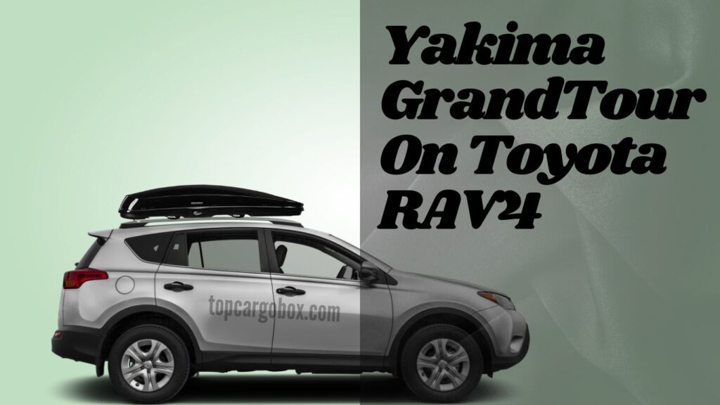 Yakima GrandTour Premium Cargo Box on Toyota RAV4