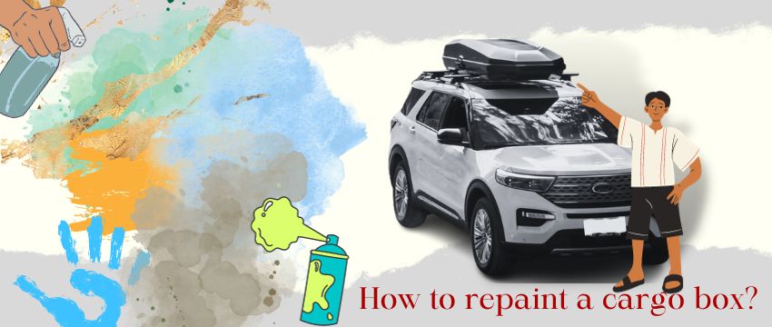 how to repaint a rooftop cargo box like a pro?