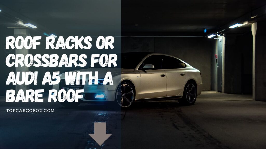 roof racks or crossbars for Audi A5 with a bare roof