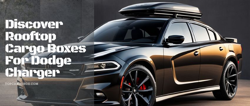 find rooftop cargo carriers for Dodge Charger