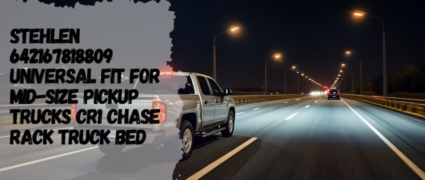 Stehlen Universal Fit CR1 Chase Rack: Elevating Functionality for Mid-Size Pickup Trucks