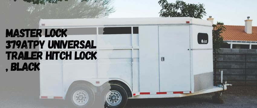Keep Your Trailer Secure with Master Lock