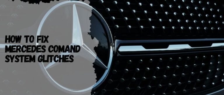 How to Fix Mercedes COMAND System Glitches